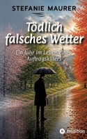 Tödlich falsches Wetter: Ein Jahr im Leben eines Auftragskillers (German Edition) 3384908953 Book Cover