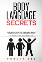 Body Language Secrets: The ultimate psychology guide to master body language secrets and how to analyze people. Improve reading people skills to understand personality types B086B6Y8K4 Book Cover