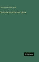 Die Grabdenkmäler der Päpste 3563454175 Book Cover