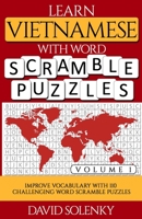 Learn Vietnamese with Word Scramble Puzzles Volume 1: Learn Vietnamese Language Vocabulary with 110 Challenging Bilingual Word Scramble Puzzles B08N3GGQ3Y Book Cover