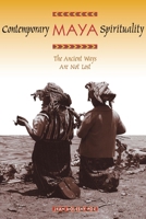 Contemporary Maya Spirituality: The Ancient Ways Are Not Lost 0292713150 Book Cover
