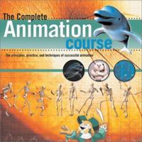 The Complete Animation Course: The Principles, Practice and Techniques of Successful Animation 0764123998 Book Cover