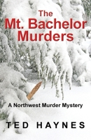 The Mt. Bachelor Murders 1733154426 Book Cover