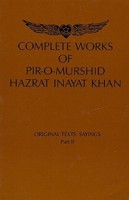 Complete Works of Pir-O-Murshi Hazrat Inayat Khan: Original Texts: Sayings Part II: Original Texts: Sayings Part II 905340001X Book Cover