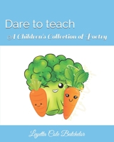 Dare To teach: A Children's Book of Poetry 1670494357 Book Cover