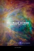 The Book of GOD: Genesis Unbound 1477447407 Book Cover