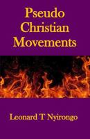 Pseudo Christian Movements: Are You and Your Church in Great Danger? 1983354635 Book Cover