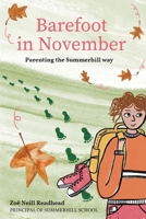 Barefoot in November. Parenting the Summerhill Way 1527296954 Book Cover