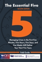 The Essential Five: Managing Crises in the First Five Minutes, Five Hours, Five Days, and Five Weeks Will Define Your Next Five Years B0FS1XQGHJ Book Cover