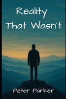 Reality That Wasn’t B0FQZVXCGM Book Cover