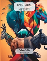 Esplora la Fauna dell'Oriente!: Colora La Tua Avventura! B0BVD7DBZY Book Cover