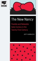 The New Nancy: Flexible and Relatable Daily Comics in the Twenty-First Century 149623586X Book Cover