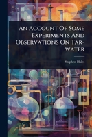 An Account Of Some Experiments And Observations On Tar-water 1024492044 Book Cover