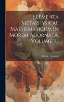 Elementa Metaphysicae Mathematicum In Morem Adornata, Volume 3... 1022282913 Book Cover