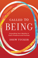 Called to Being: Grounding Your Identity in God’s Presence and Promise 150649935X Book Cover