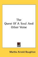 The Quest of a Soul, and Other Verse 0548460531 Book Cover