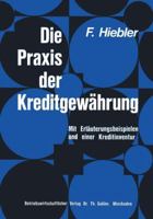 Die Praxis Der Kreditgewahrung: Mit Erlauterungsbeispielen Und Einer Kreditinventur 3409490019 Book Cover