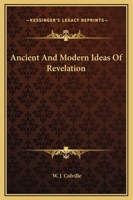 Ancient And Modern Ideas Of Revelation 1425304966 Book Cover