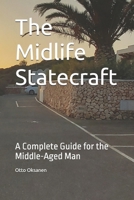 The Midlife Statecraft: A Complete Guide for the Middle-Aged Man B0GW87KJRG Book Cover