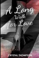 A Long Walk for Love : Love Journey 1717498426 Book Cover