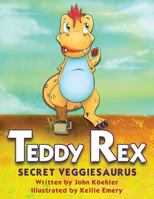 Teddy Rex: Secret Veggiesaurus 1633933245 Book Cover