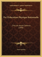 De L'Education Physique Rationnelle: Chez Les Jeunes Detenus (1896) 1167355466 Book Cover