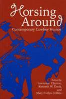 Horsing Around, Contemporary Cowboy Humor 0896724077 Book Cover