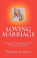 Loving Marriage: Making your Marriage Better Making your Marriage the Best it can be 0473211165 Book Cover