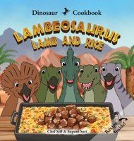 Dinosaur Cookbook: Lambeosaurus Lamb and Rice 1969206144 Book Cover