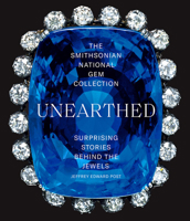 The Smithsonian National Gem Collection—Unearthed: Surprising Stories Behind the Jewels 1419745808 Book Cover