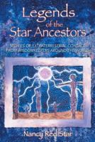 Legends of the Star Ancestors: Stories of Extraterrestrial Contact from Wisdomkeepers around the World 1879181797 Book Cover
