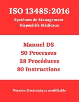 ISO 13485 : 2016 Système de Management Dispositifs Médicaux: Manuel-Processus-Procédures-Instructions (Série complète de manuels, processus, ... conformes aux normes ISO) (French Edition) B0FMDN88ZK Book Cover