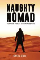 Naughty Nomad: Not your typical backpacker story 1466381698 Book Cover