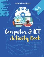 Computer and ICT Activity Book: Learn Computer and Information Communication Technology with fun B0BBQLDLL3 Book Cover