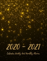 2020-2021 Calendar Weekly And Monthly Planner: Two Year 24 Month Jan 2020 - Dec 2021 Planner W/ To Do List Academic Schedule Agenda Logbook Or Student & Teacher Organizer Journal Notebook, Appointment 1698640226 Book Cover