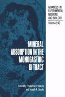 Mineral Absorption in the Monogastric GI Tract:Chemical, Nutritional, and Physiological Aspects (Advances in Experimental Medicine and Biology) 0306432005 Book Cover