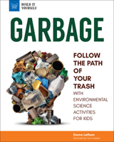 Garbage: Follow the Path of Your Trash with Environmental Science Activities for Kids 1619307472 Book Cover