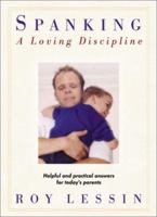 Spanking: A Loving Discipline : Helpful and Practical Answers for Today's Parents 0764225634 Book Cover