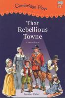 That Rebellious Towne (Cambridge Reading) 052161953X Book Cover