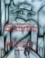 Beyond the Costume: Finding Love and Emotional Healing Through Cosplay: A coloring and activity storybook for discovering the transformative power of ... adults and ideal for fami (Sex Ed series) B0DSKLYH57 Book Cover