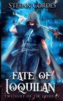 Fate of Ioquilan: A LitRPG Adventure B0B7QL9SJ7 Book Cover