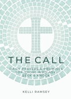 The Call: Daily Prayers and Promises for Those Who Ask, Seek & Knock B0GCY6WZB3 Book Cover