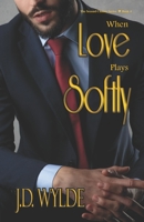When Love Plays Softly 1693132869 Book Cover