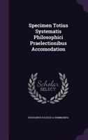 Specimen Totius Systematis Philosophici Praelectionibus Accomodation 1142056945 Book Cover