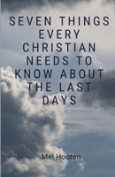 Seven Things Every Christian Needs to Know About the Last Days B08LGSDHC1 Book Cover
