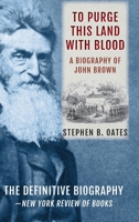 To Purge This Land with Blood: A Biography of John Brown 0061316555 Book Cover
