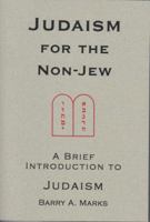 Judaism for the Non-Jew: A Brief Introduction to Judaism 0872432610 Book Cover