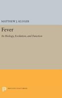 Fever: Its Biology, Evolution, and Function 0691608601 Book Cover
