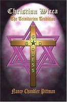 Christian Wicca: The Trinitarian Tradition 1410753476 Book Cover