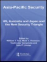 Asia-Pacific Security: US, Australia and Japan and the New Security Triangle 041549088X Book Cover